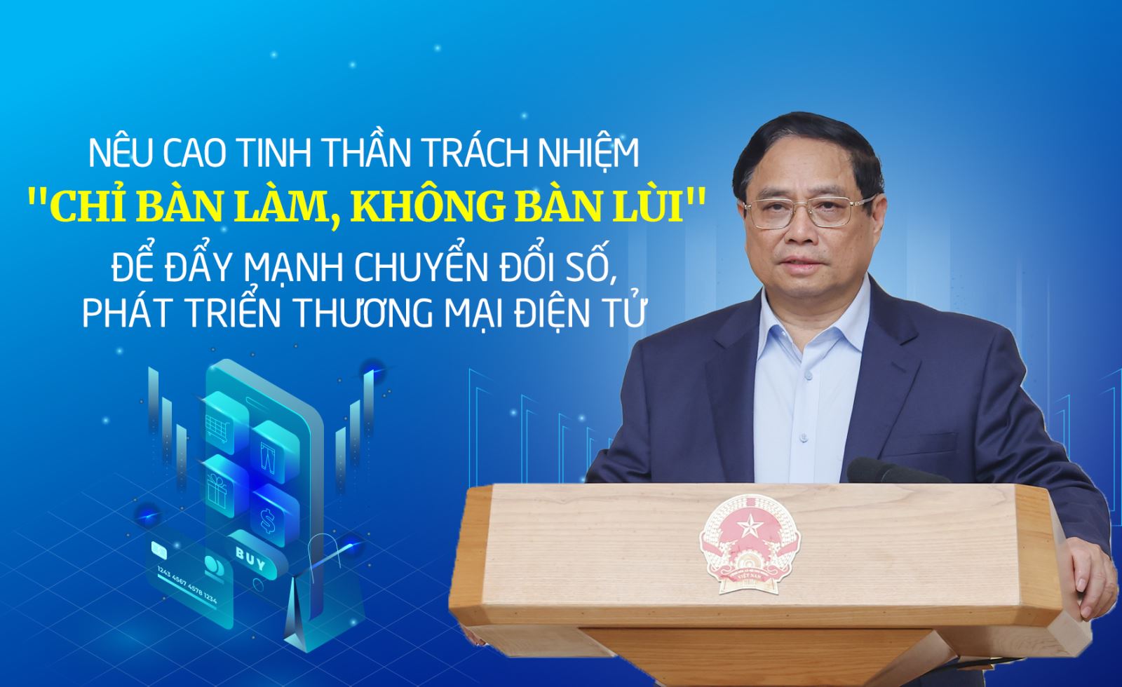 Thủ tướng: Nêu cao tinh thần trách nhiệm, "chỉ bàn làm, không bàn lùi" để đẩy mạnh chuyển đổi số, phát triển thương mại điện tử